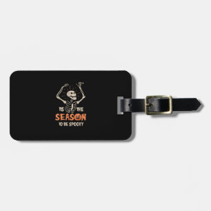 Tis The Season To Be Spooky Funny Skeleton Hallowe Luggage Tag