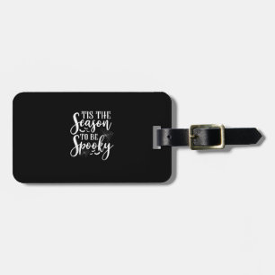 Tis The Season To Be Spooky Halloween Funny Graphi Luggage Tag