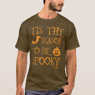 Tis The Season To Be Spooky Halloween  T-Shirt