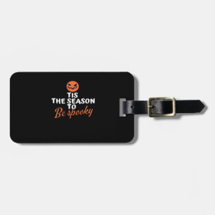 Tis The Season To Be Spooky Spirit Halloween Luggage Tag