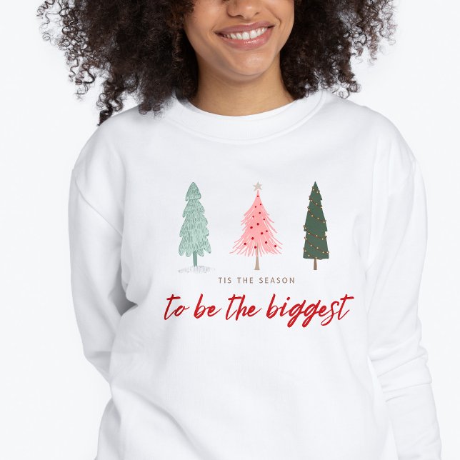 Tis the season to be the biggest Christmas Sweatshirt (Creator Uploaded)