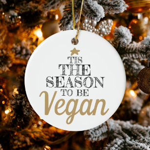 'Tis the season to be Vegan black and gold text Ceramic Tree Decoration