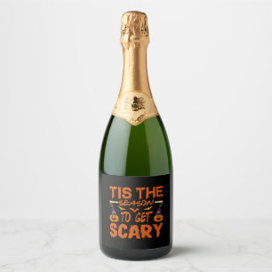 Tis the season to get scary halloween quote sparkling wine label