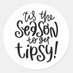 'Tis The Season To Get Tipsy Classic Round Sticker