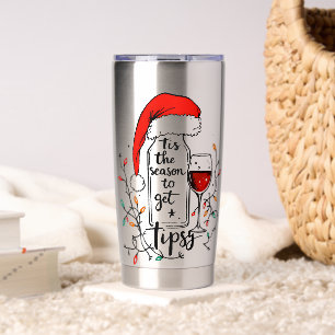 'Tis The Season to Get Tipsy Insulated Tumbler