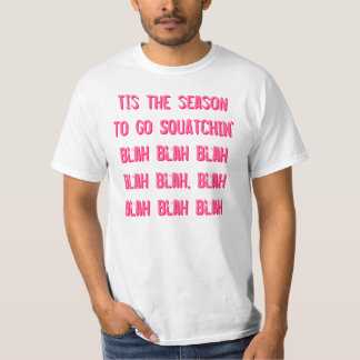 Tis the season to go SQUATCHIN' T-Shirt