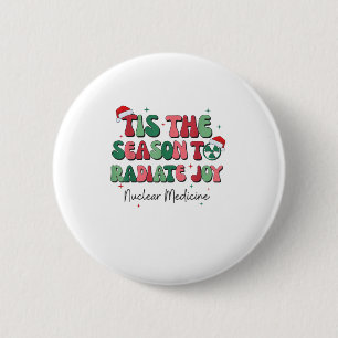 Tis The Season To Joy Nuclear Medicine Christmas N 6 Cm Round Badge