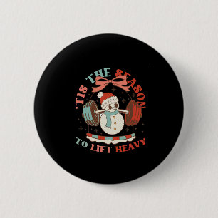 Tis The Season To Lift Heavy Christmas Snowman Wei 6 Cm Round Badge