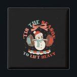 Tis The Season To Lift Heavy Christmas Snowman Wei Magnet<br><div class="desc">Tis The Season To Lift Heavy Christmas Snowman Weight</div>