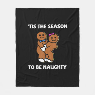 Tis The Season To Naughty Gingerbread Couple Chris Fleece Blanket