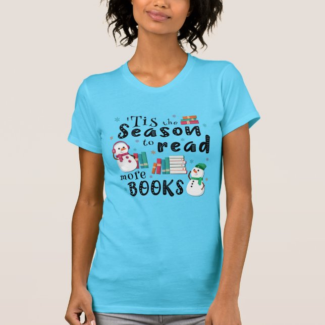 ’Tis the Season to Read More Books T-Shirt (Front)