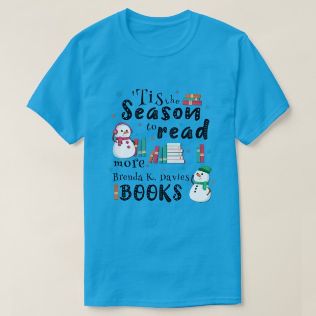 ’Tis the Season to Read More Brenda K Davies Books T-Shirt (Design Front)