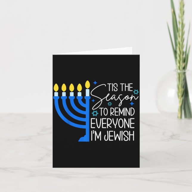 Tis The Season To Remind Everyone Im Jewish Hanukk Card (Front)