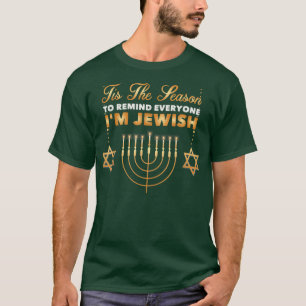 Tis The Season To Remind Everyone Im Jewish Hanukk T-Shirt