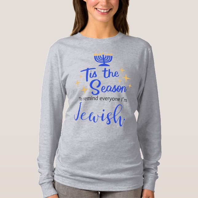 Tis the Season to Remind Everyone I'm Jewish T-Shirt (Front)