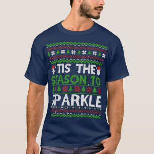 Tis The Season To Sparkle Funny Ugly Christmas Sw T-Shirt