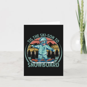 Tis The Ski-son To Snowboard - Snowboarding - Snow Card