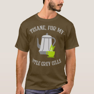 Tisane For My Little Grey Cells, Poirot, English T T-Shirt