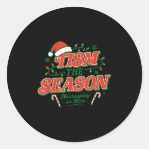 Tism The Season Neuroscy Or Nice  Classic Round Sticker