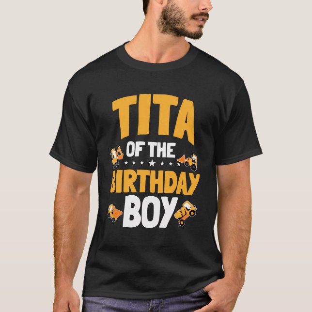 Tita Of The Birthday Boy Construction Worker Bday  T-Shirt (Front)