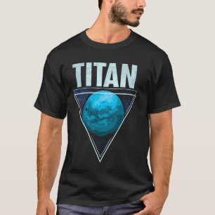 Titan Moon Saturn Planet Solar System Astronomy T-Shirt