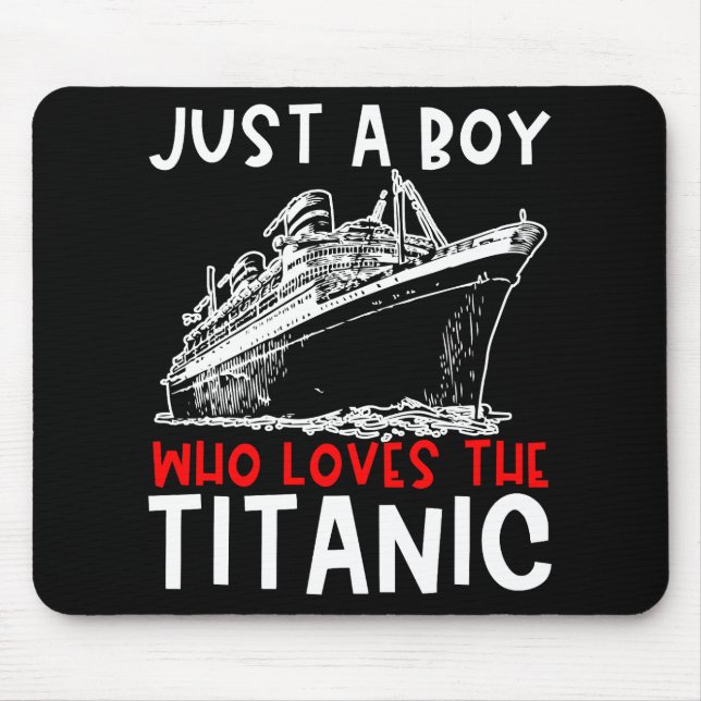 Titanic Just A Boy History Buff Gift Mouse Pad (Front)