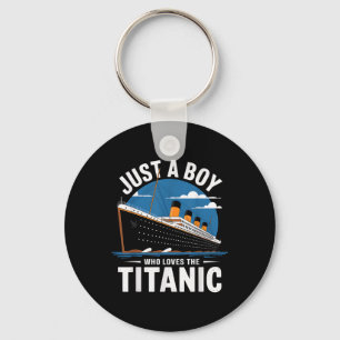 Titanic Ship Just A Boy Who Loves The Titanic Crui Key Ring