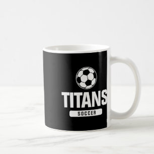 Titans Soccer For Elementary, Middle, And High Sch Coffee Mug