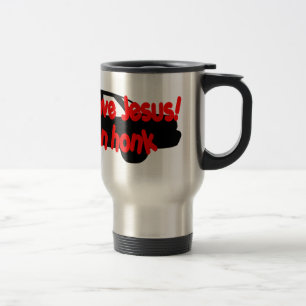 Tithe if you love Jesus...Anyone can honk! Travel Mug
