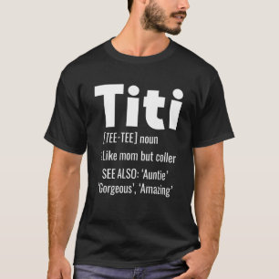Titi Definition Aunty Like A Mom But Cooler Aunt F T-Shirt