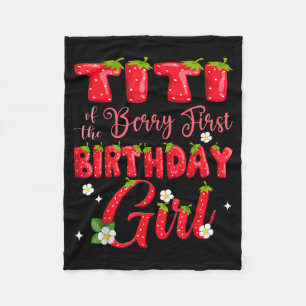 Titi of Berry Ft Birthday Girl Strawberry 1st Fleece Blanket