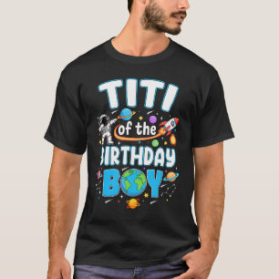 Titi Of The Birthday Boy Astronaut Family Space Pl T-Shirt