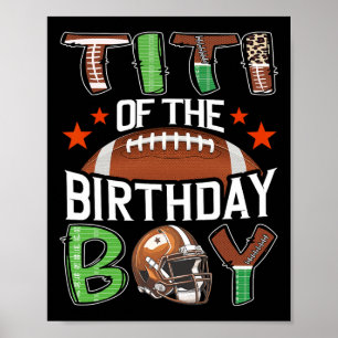 Titi Of The Birthday Boy Game Day Football  Poster