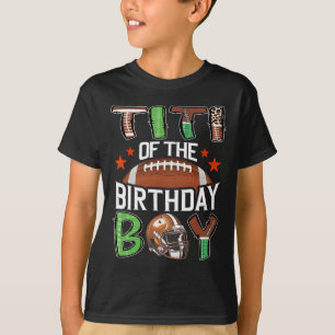 Titi Of The Birthday Boy Game Day Football T-Shirt