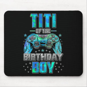 Titi Of The Birthday Boy Matching Video Game Birth Mouse Pad