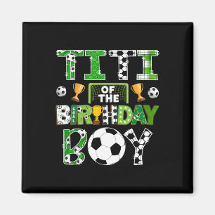 Titi Of The Birthday Boy Soccer Player Game Day  Magnet
