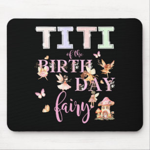 Titi Of The Birthday Fairy Birthday Girl Magical F Mouse Pad