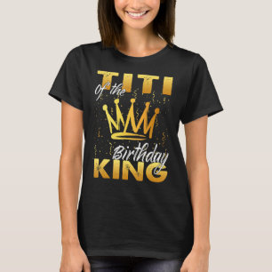 Titi of the Birthday King Men Crown Birthday Royal T-Shirt