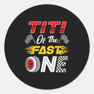Titi Of The Fast One 1st Birthday Race Car Family Classic Round Sticker