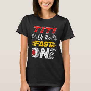 Titi Of The Fast One 1st Birthday Race Car Family T-Shirt