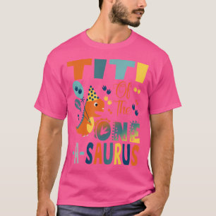 Titi Of The One-A-Saurus 2Nd Birthday Dinosaur Par T-Shirt