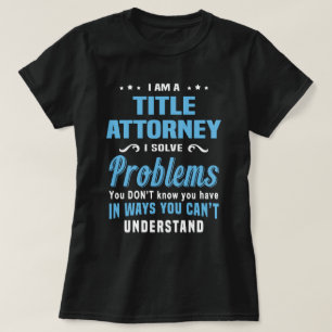 Title Attorney T-Shirt