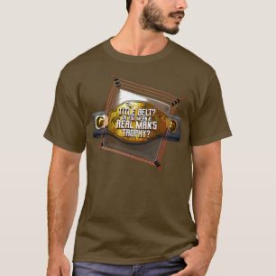 Title Belt Oh You Mean A Real Mans Trophy T-Shirt