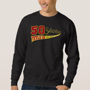 Title Ix 50th Anniversary U S Education Amendments Sweatshirt
