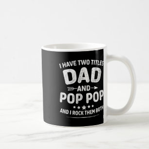 Titles Dad Pop Pop Fpr Grandpa Fathers Day Or Birt Coffee Mug