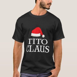 Tito Claus Christmas Family Matching Costume For M T-Shirt