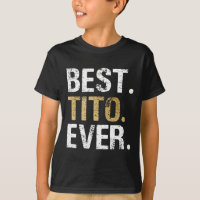 Tito Ever Gift For Spanish Mexican Grandpa