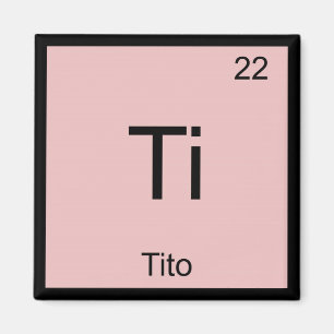 Tito Name Chemistry Element Periodic Table Magnet