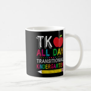 Tk All Day Transition Kindergarten Teacher Student Coffee Mug
