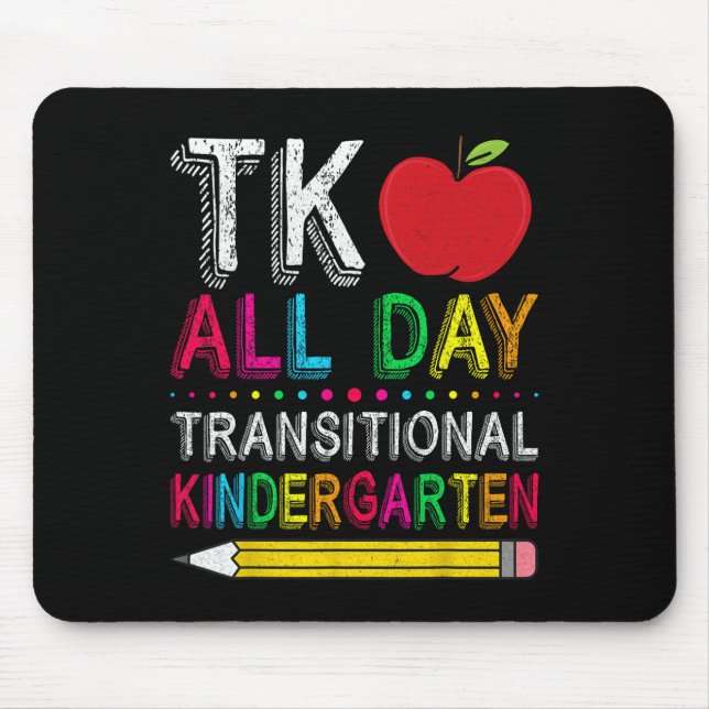 Tk All Day Transition Kindergarten Teacher Student Mouse Pad (Front)